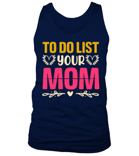 To Do List Your Mom T Shirt Design (1) Tank Top Unisex