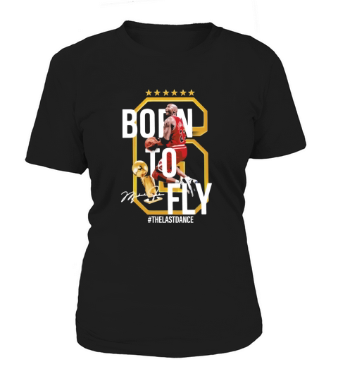 6 Michael Jordan Born To Fly The Last Dance Signature Women's T-Shirt