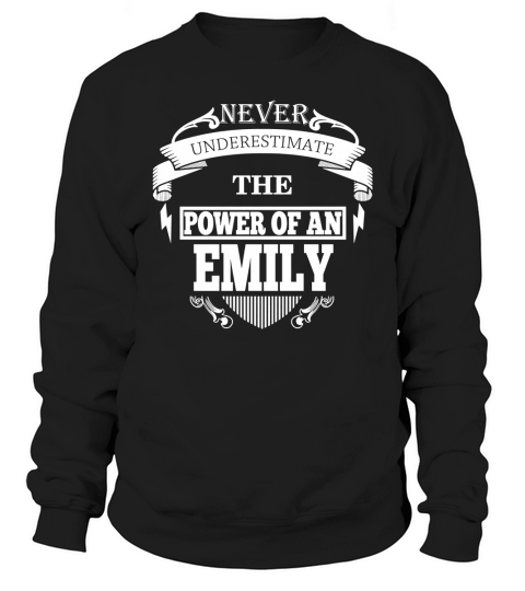 EMILY Never underestimate the power of EMILY - EMILY name - EMILY Name Gifts - birthday gifts for EMILY - EMILY Shirts - EMILY T-shirt - Best Sellers Sweatshirt Unisex