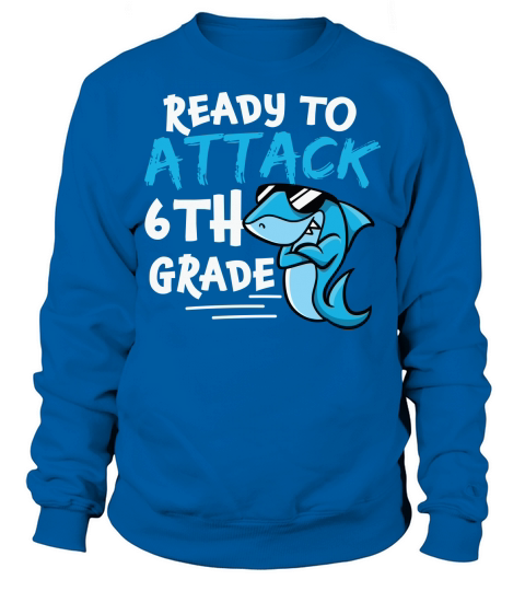 back to school   Ready to attack 6th grade Sweatshirt Unisex