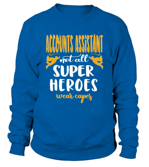 Accounts Assistant Accounts Assistants Gift Sweatshirt Unisex