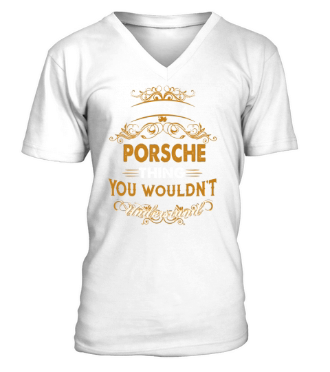 PORSCHE This Is An Amazing Thing For You. Select The Product You Want From The Menu. Never Underestimate Of A Person With PORSCHE Name. 100% Designed, Shipped, and Printed in the U.S.A. V-Neck T-shirt