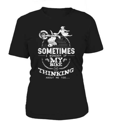 I Wonder If My Bike Is Thinking About Me Too DirtBike Shirt Women's T-Shirt