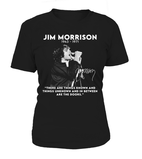 Jim Morrison 1943 1971 there are things known and things unknown and in between are the doors signature Women's T-Shirt