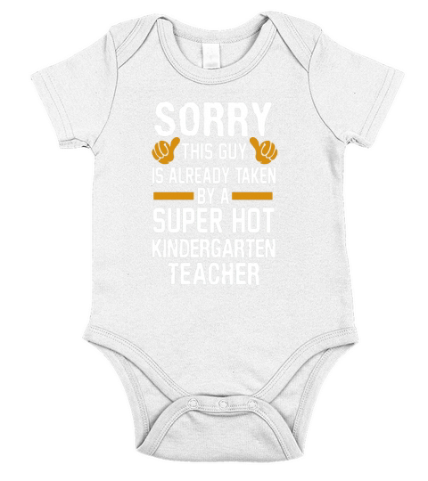 Sorry-This-Guy-Is-Already-Taken-By-A-Super-Hot-Kindergarten-Teacher-T-Shirt - Mens Premium T-Shirt Short Sleeve Baby One-Piece