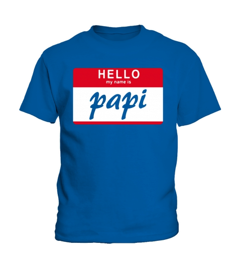 Hello My Name is Papi Funny Novelty Gift T-Shirt Kids T-Shirt