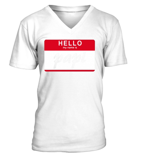 Hello My Name is Papi Funny Novelty Gift T-Shirt V-Neck T-shirt