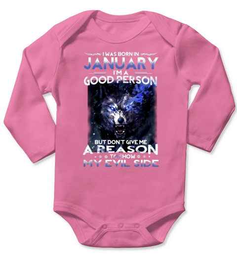 I was born in January Im a good person but dont give me a reason shirt Long Sleeve Baby One-Piece