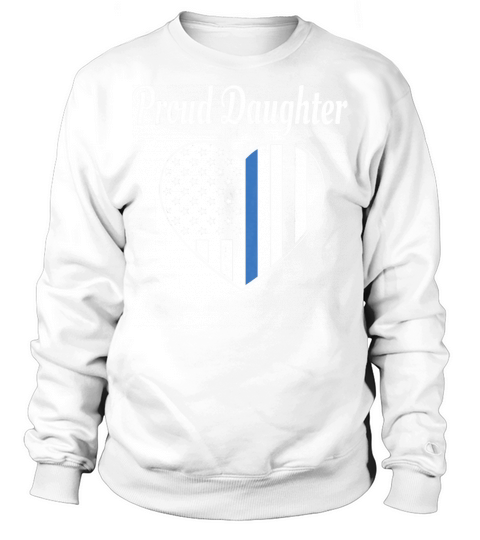 Proud Daughter of Police Officer Shirt - Law Enforcement Tee Sweatshirt Unisex