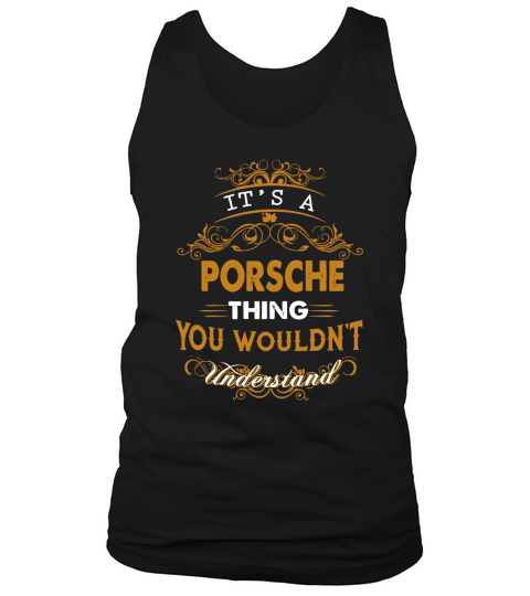 PORSCHE This Is An Amazing Thing For You. Select The Product You Want From The Menu. Never Underestimate Of A Person With PORSCHE Name. 100% Designed, Shipped, and Printed in the U.S.A. Tank Top Unisex
