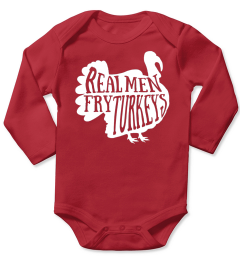 Real Men Fry Turkeys Shirt Thanksgiving Tee Long Sleeve Baby One-Piece