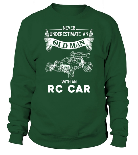 Never Underestimate an Old Man with an Rc car t shirts Sweatshirt Unisex