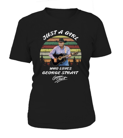 Just a girl who loves George Strait signature sunset Women's T-Shirt