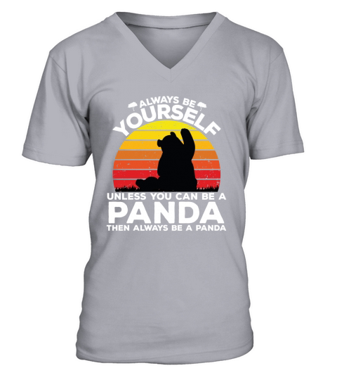 Always be yourself unless you can be a panda then always be a panda V-Neck T-shirt