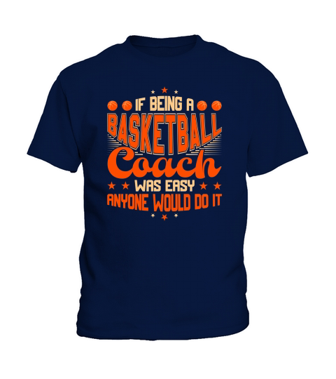 If Being a Basketball Coach Was Easy Anyone Would Do It Kids T-Shirt