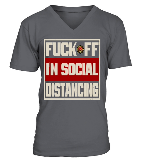 Fuck off Im social distancing T-Shirt V-Neck T-shirt