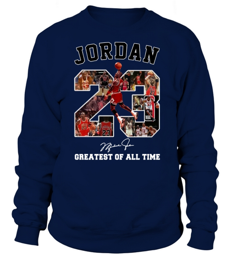 Michael Jordan 23 signature greatest of all time shirt Sweatshirt Unisex