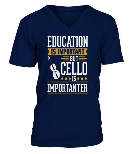 Cello Is Importanter Funny T-Shirt V-Neck T-shirt