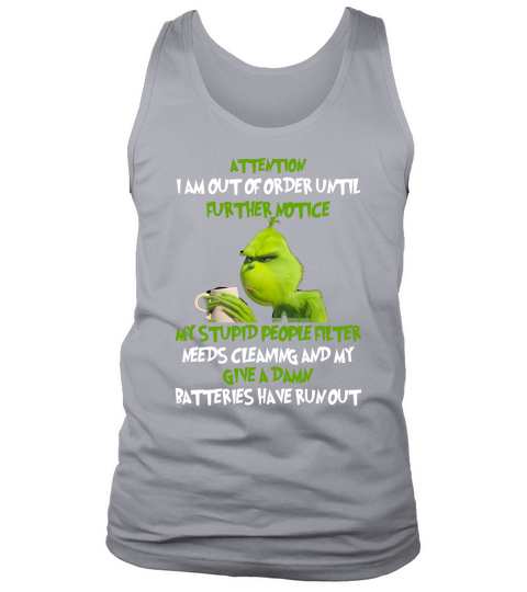 Grinch attention I am out of order until further notice my stupid people filter needs cleaning - Ladies Flowy Tank Tank Top Unisex