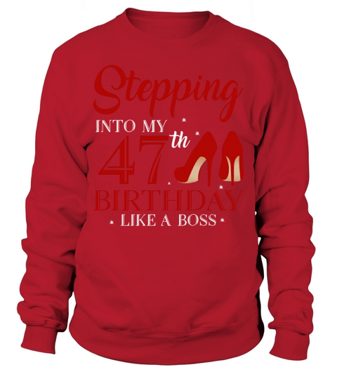 Stepping Into My 47th Birthday Like A Boss 2020 Sweatshirt Unisex