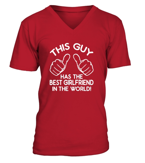 This Guy Has The Best Girlfriend V-Neck T-shirt