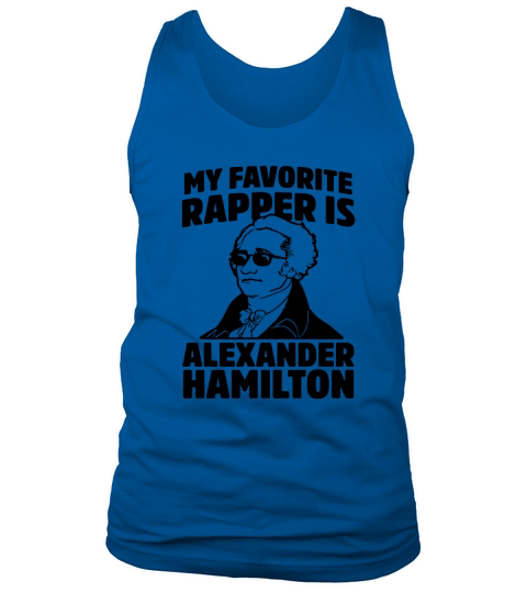 MK MY FAVORITE RAPPER IS ALEXANDER HAMILTON TSHIRT Tank Top Unisex