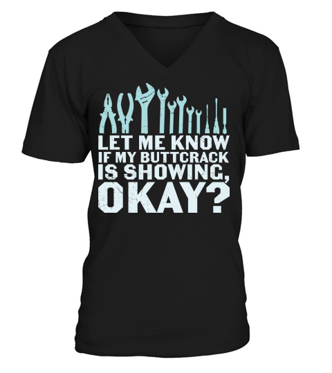 Let me know if my buttcrack is showing okay V-Neck T-shirt