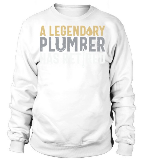 A legendary plumber has retired Sweatshirt Unisex