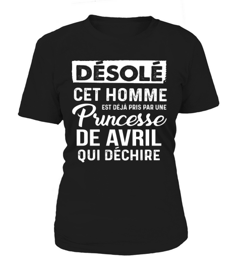 DÉSOLÉ CET HOMME PRINCESSE DE AVRIL Women's T-Shirt