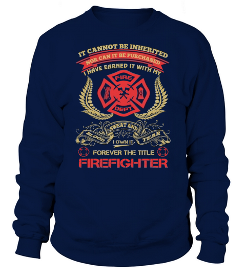 FIREFIGHTER - FOREVER THE TITLE Tshirt Sweatshirt Unisex