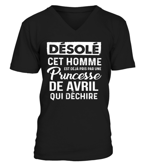 DÉSOLÉ CET HOMME PRINCESSE DE AVRIL V-Neck T-shirt