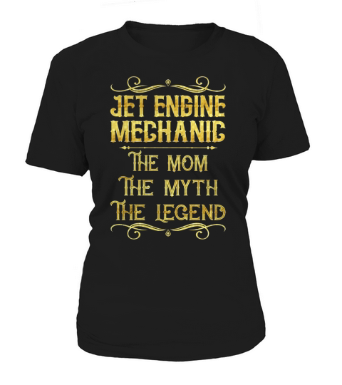 Jet Engine Mechanic The Mom The Myth The Legend Job Shirts Women's T-Shirt