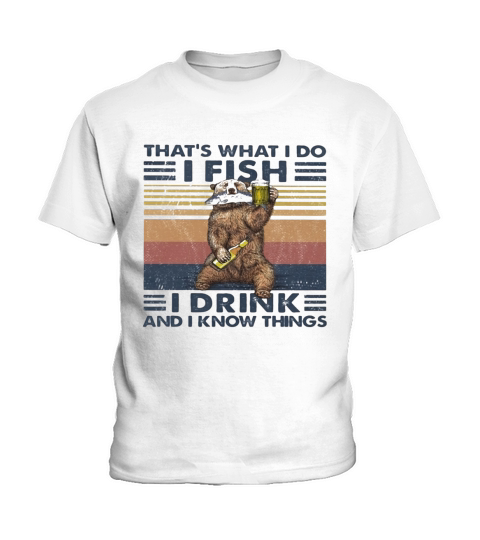 Thats What I Do I Fish I Drink And I Know Things Beer Vintage Retro Kids T-Shirt