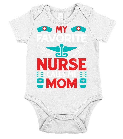 My favorite nurse calls me mom Short Sleeve Baby One-Piece