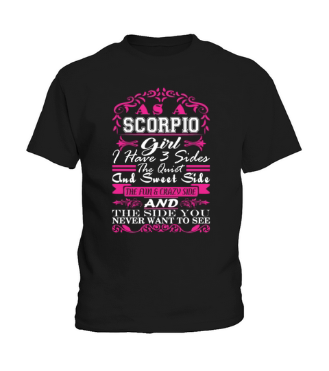 Scorpio Girl I Have 3 Sides Quiet Sweet Fun Crazy T-Shirt Kids T-Shirt