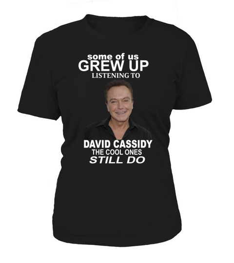 SOME OF US GREW UP LISTENING TO DAVID CASSIDY Women's T-Shirt
