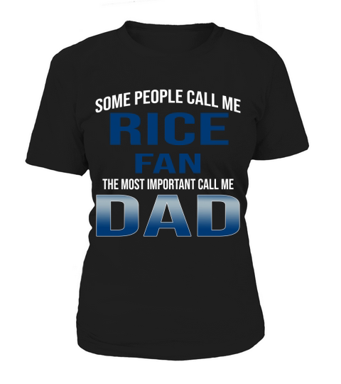 Some People Call Me Rice University Fan The Most Important Call Me Dad Women's T-Shirt