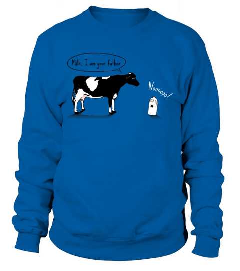 Funny Milk I Am Your Father Sweatshirt Unisex