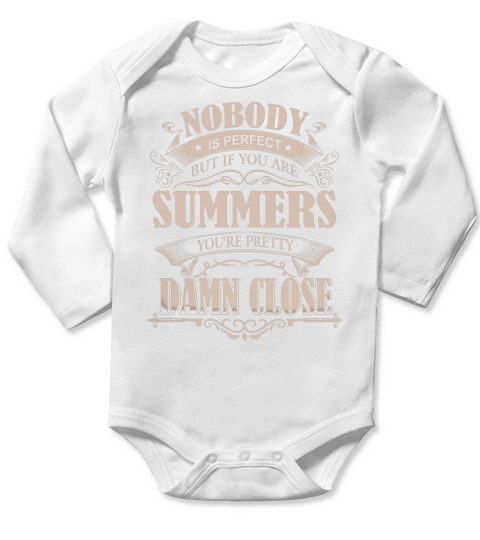 SUMMERS Nobody is perfect. But if you are SUMMERS youre pretty damn close - SUMMERS Tee Shirt, SUMMERS shirt, SUMMERS Hoodie, SUMMERS Family, SUMMERS Tee, SUMMERS Name Long Sleeve Baby One-Piece