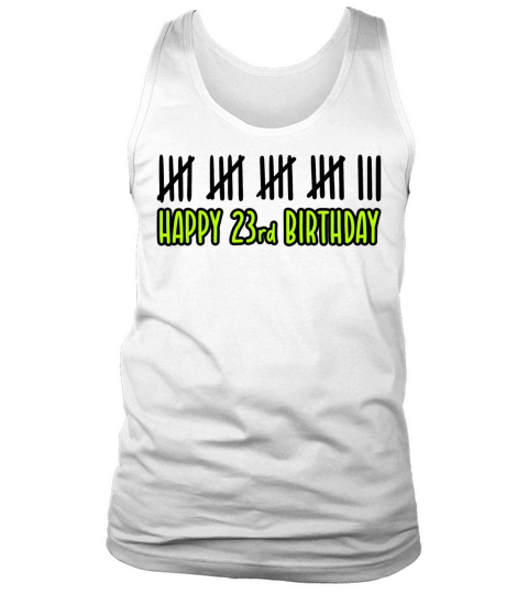 Twenty Three Happy 23rd Birthday Tank Top Unisex