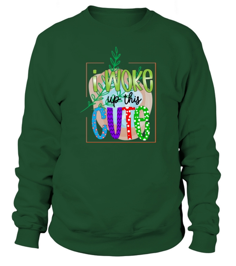 I Woke Up This Cute Sweatshirt Unisex