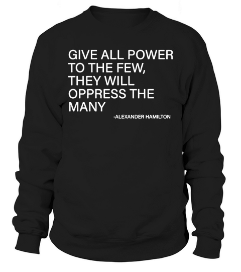 Alexander Hamilton Quote T Shirt T-Shirt Sweatshirt Unisex