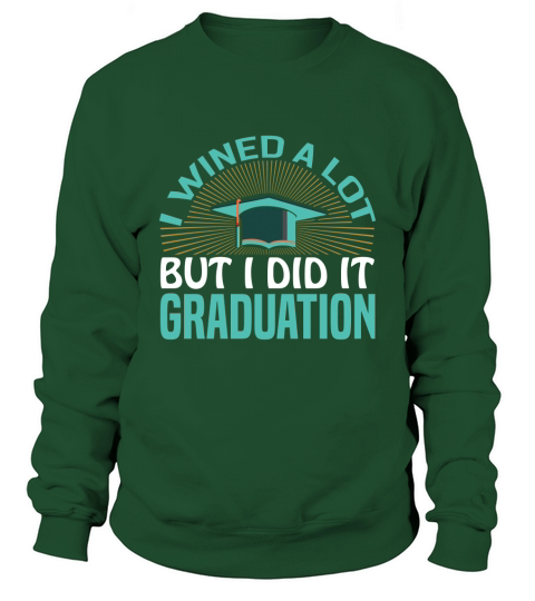 I WINED A LOT BUT Sweatshirt Unisex