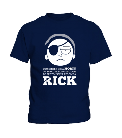 You either die a morty or you live long enough to see yourself become a rick shirt Kids T-Shirt