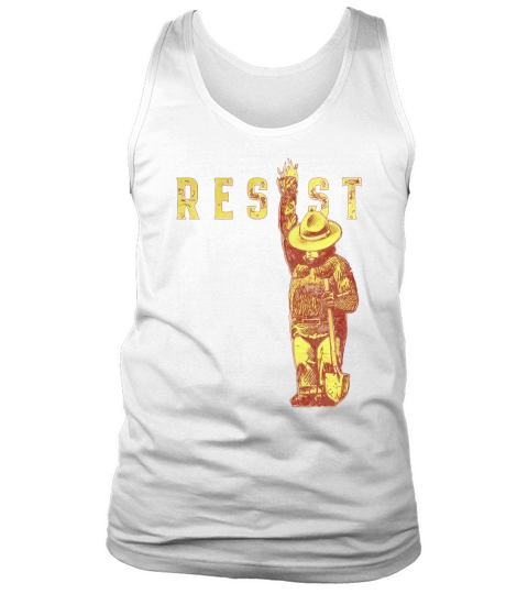 NATIONAL PARK RESISTANCE FUNDRAISER SMOKEY SAYS RESIST T SHIRT Tank Top Unisex