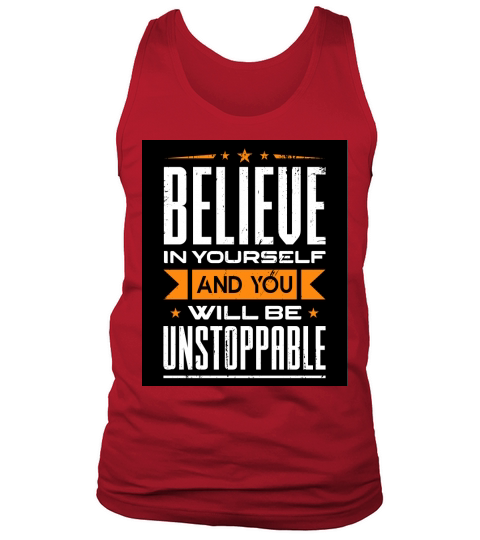 Believe in yourself and you will be unstoppable Tank Top Unisex