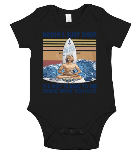 Bodhi’s Surf Shop It’s Not Tragic To Die Doing What You Love Short Sleeve Baby One-Piece