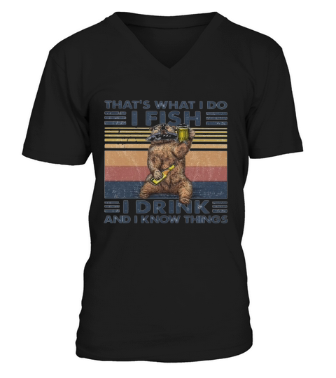 Thats What I Do I Fish I Drink And I Know Things Beer Vintage Retro V-Neck T-shirt