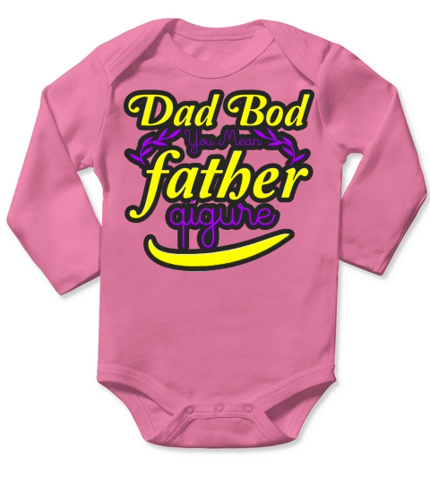 Dad Bod You Mean Father Qigure Long Sleeve Baby One-Piece