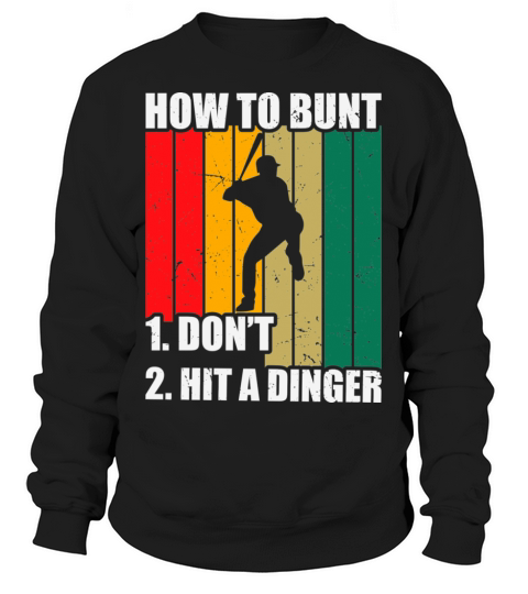 How To Bunt 1 Dont 2 Hit A Dinger Mom Dad Men Women Funny Sweatshirt Unisex